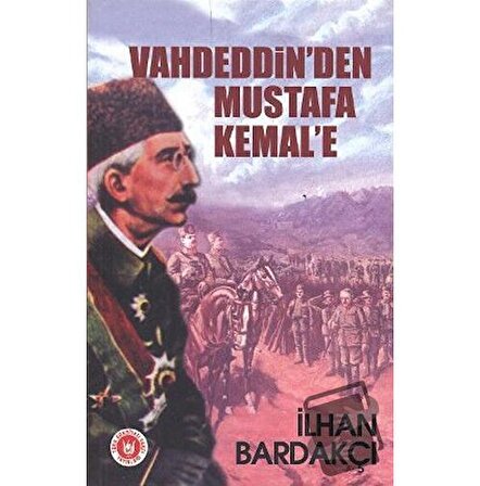 Vahdeddin’den Mustafa Kemal’e / Türk Edebiyatı Vakfı Yayınları / İlhan