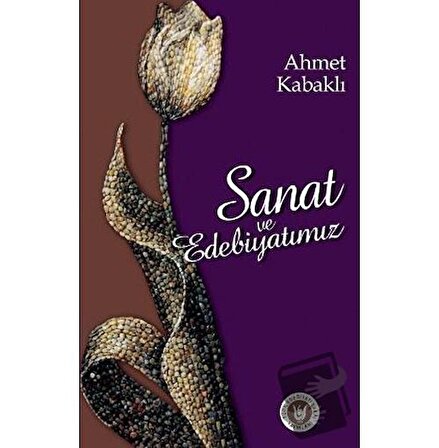 Sanat ve Edebiyatımız / Türk Edebiyatı Vakfı Yayınları / Ahmet Kabaklı