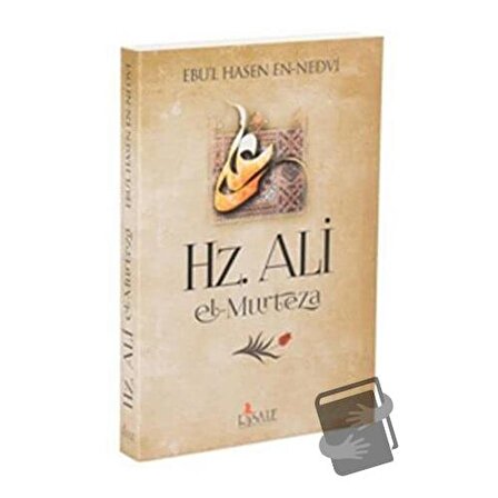 Hz. Ali el Murteza / Risale Yayınları / Ebu'l Hasan Ali En Nedvi,Ebu'l Hasen Ali En