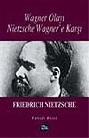 Nietzsche Wagner'e Karşı / Wagner Olayı / Friedrich Nietzsche