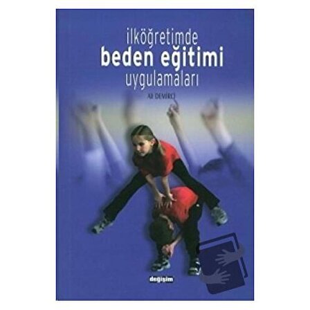 İlköğretimde Beden Eğitimi Uygulamaları / Değişim Yayınları / Ali Demirci