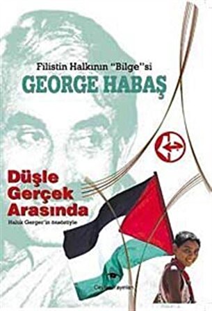 George Habaş / Filistin: Düşle Gerçek Arasında / Necati Abay