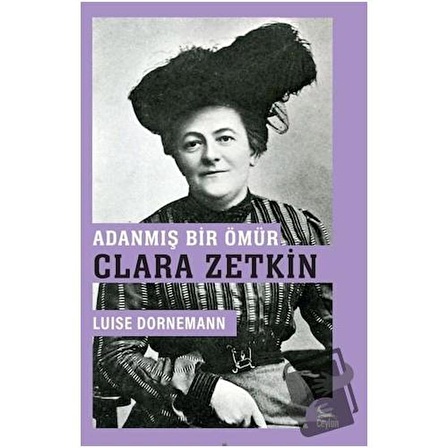 Adanmış Bir Ömür: Clara Zetkin / Ceylan Yayınları / Luise Dornemann