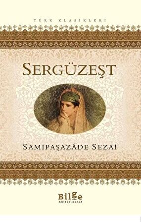 Sergüzeşt - Samipaşazade Sezai - Bilge Kültür Sanat