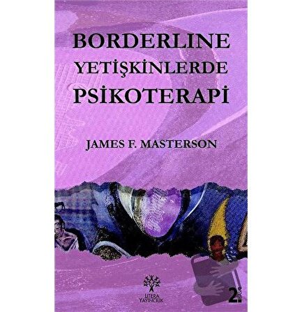 Borderline Yetişkinlerde Psikoterapi / Litera Yayıncılık / James F. Masterson