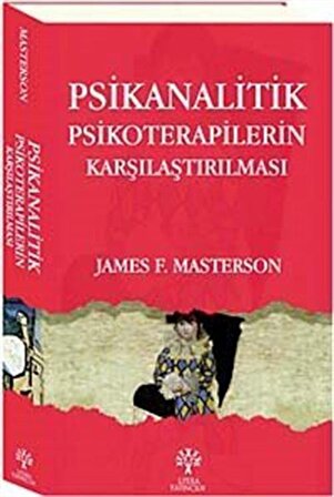 Psikanalitik Psikoterapilerin Karşılaştırılması / James F. Masterson