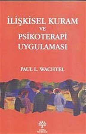 İlişkisel Kuram ve Psikoterapi Uygulaması / Paul L. Wachtel
