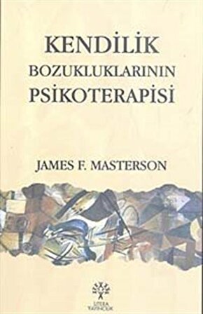 Kendilik Bozukluklarının Psikoterapisi / James F. Masterson