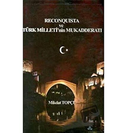 Reconquista Türk Milleti’nin Mukadderatı / Erguvan Yayınevi / Mikdat Topçu