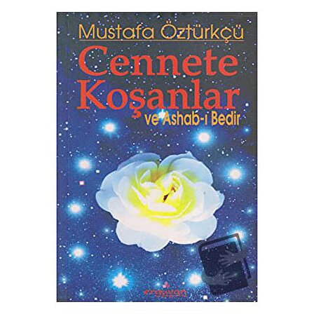 Cennete Koşanlar ve Ashab ı Bedir / Erguvan Yayınevi / Mustafa Öztürkçü