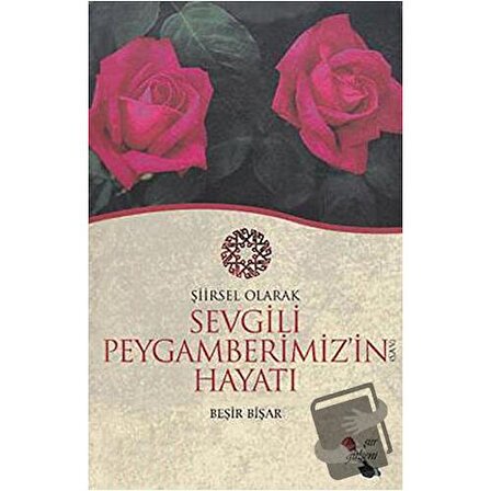 Şiirsel Olarak Sevgili Peygamberimiz (sav)'in Hayatı / Şiir Gülşeni Yayınları /