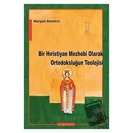 Bir Hıristiyan Mezhebi Olarak Ortodoksluğun Teolojisi / Ayışığı Kitapları /