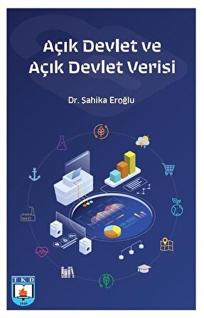 Açık Devlet ve Açık Devlet Verisi / Dr. Şahika Eroğlu