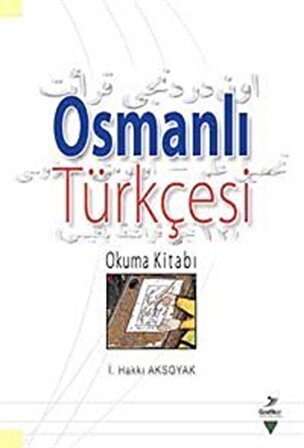 Osmanlı Türkçesi Okuma Kitabı / İsmail Hakkı Aksoyak