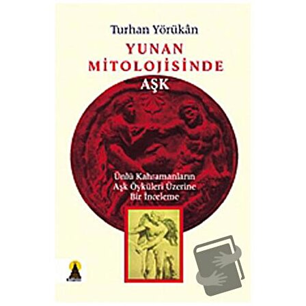 Yunan Mitolojisinde Aşk / Ebabil Yayınları / Turhan Yörükan