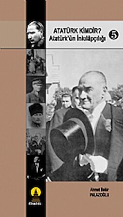 Atatürk Kimdir? Atatürk’ün İnkılapçılığı 5
