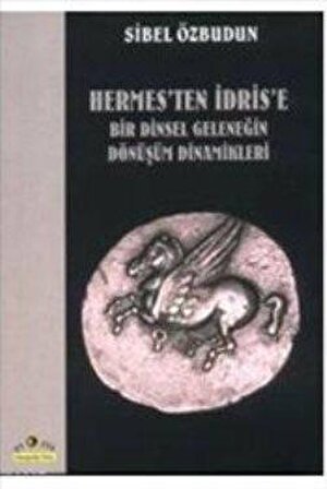 Hermes’ten İdris’e  Bir Dinsel Geleneğin Dönüşüm Dinamikleri