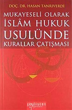 Mukayeseli Olarak İslam Hukuk Usulünde Kurallar Çatışması / Hasan Tanrıverdi