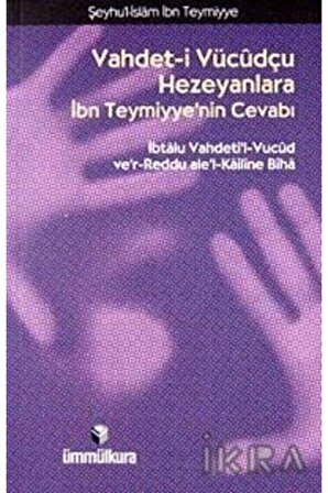 Vahdet-i Vücudçu Hezeyanlara Ibn Teymiyye'nin Cevabı - Şeyhu'l-islam Ibn Teymiyye