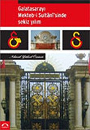 Galatasarayı Mekteb-i Sultanisi’nde Sekiz Yılım