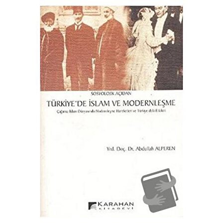 Sosyolojik Açıdan Türkiye’de İslam ve Modernleşme / Karahan Kitabevi / Abdullah