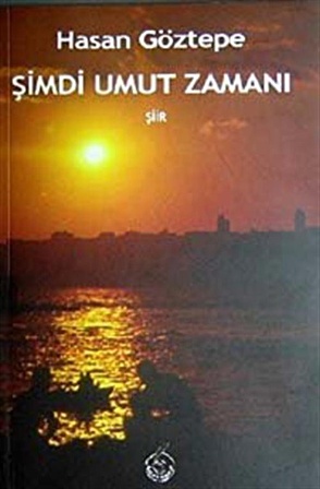 Şimdi Umut Zamanı / Hasan Göztepe