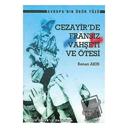 Cezayir’de Fransız Vahşeti ve Ötesi / Derin Yayınları / Kenan Akın