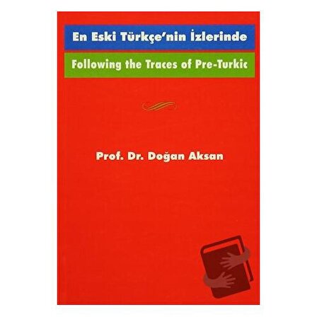 Following the Traces Of Pre Turkic En Eski Türkçe’nin İzlerinde / Multilingual