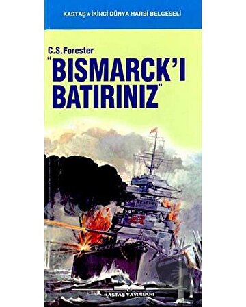 Bismarck’ı Batırınız / Kastaş Yayınları / C. S. Forester