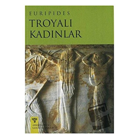 Troyalı Kadınlar / Arkeoloji ve Sanat Yayınları / Euripides