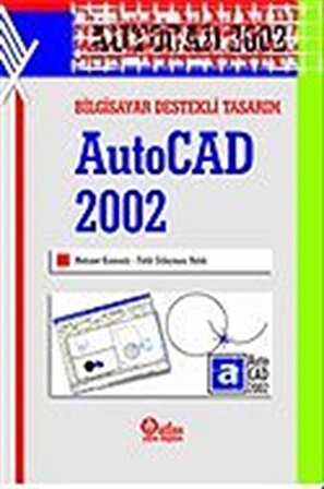 Bilgisayar Destekli Tasarım AutoCAD 2002 / Mehmet Kamanlı