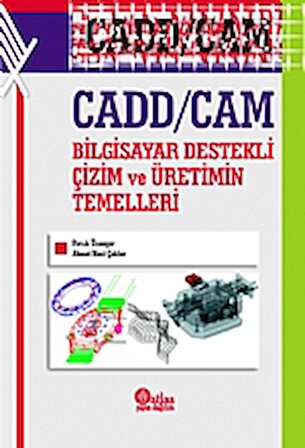 Cadd / Cam Bilgisayar Destekli Çizim ve Üretimin Temelleri