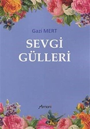Sevgi Gülleri / Gazi Mert