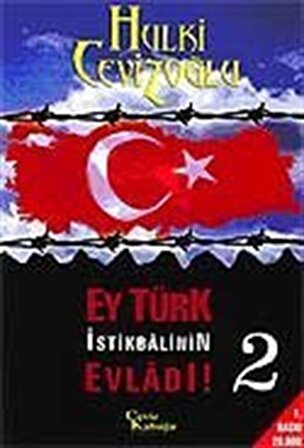 Ey Türk İstikbalinin Evladı! -2 / Hulki Cevizoğlu