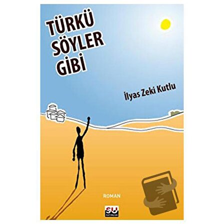 Türkü Söyler Gibi / Su Yayınevi / İlyas Zeki Kutlu