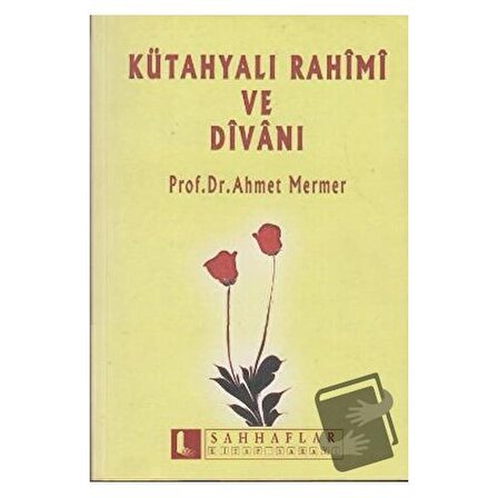 Kütahyalı Rahimi ve Divanı / Sahhaflar Kitap Sarayı / Ahmet Mermer