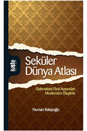 Seküler Dünya Atlası & Geleneksel Ekol Açısından Modernizm Eleştirisi