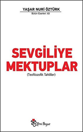 Sevgiliye Mektuplar (Teofilozofik Tahliller) / Prof. Dr. Yaşar Nuri Öztürk