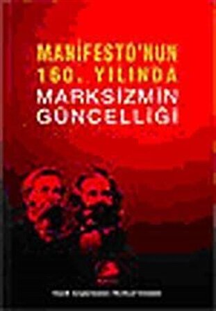 Manifesto'nun 160. Yılında Marksizmin Güncelliği / Kolektif