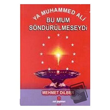 Ya Muhammed Ali Bu Mum Söndürülmeseydi / Can Yayınları (Ali Adil Atalay) / Mehmet