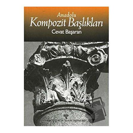 Anadolu Kompozit Başlıkları / Arkeoloji ve Sanat Yayınları / Cevat Başaran