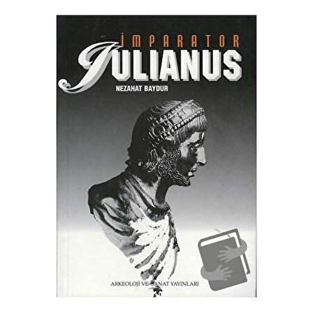 İmparator Julianus / Arkeoloji ve Sanat Yayınları / Nezahat Baydur