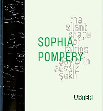Sophia Pompery : Şeylerin Sessiz Şekli - The Silent Shape of Things