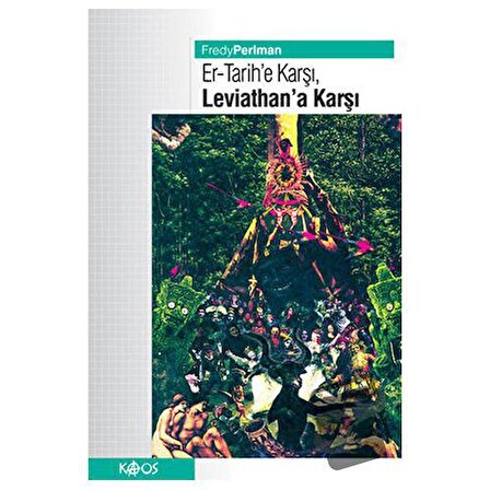 Er   Tarihe Karşı, Leviathan’a Karşı / Kaos Yayınları / Fredy Perlman