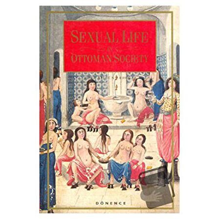 Sexual Life in Ottoman Society / Dönence Basım ve Yayın Hizmetleri / Sema Nilgün