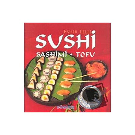 Sushi Sashimi   Tofu (Ciltli) / Dönence Basım ve Yayın Hizmetleri / Fahir Telli