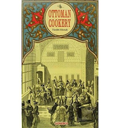 Ottoman Cookery / Dönence Basım ve Yayın Hizmetleri / Türabi Efendi