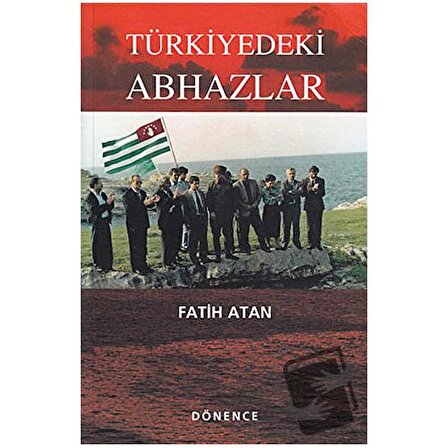 Türkiye’deki Abhazlar / Dönence Basım ve Yayın Hizmetleri / Fatih Atan