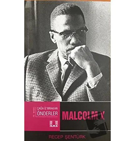 Çağa İz Bırakan Önderler Malcolm X / İlke Yayıncılık / Recep Şentürk