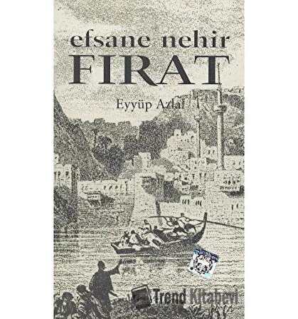 Efsane Nehir Fırat / Eyyüp Azlal